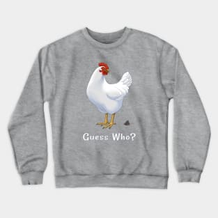 Guess What Chicken Butt Guess Who Chicken Poo Crewneck Sweatshirt